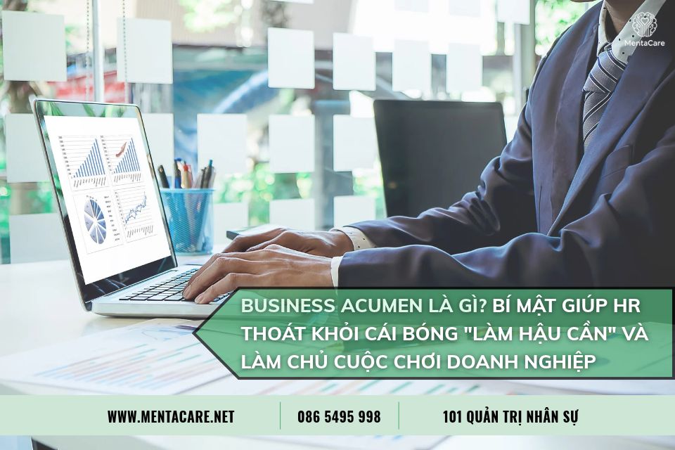 Business Acumen Là Gì? Bí Mật Giúp HR Thoát Khỏi Cái Bóng "Làm Hậu Cần" Và Làm Chủ Cuộc Chơi Doanh Nghiệp